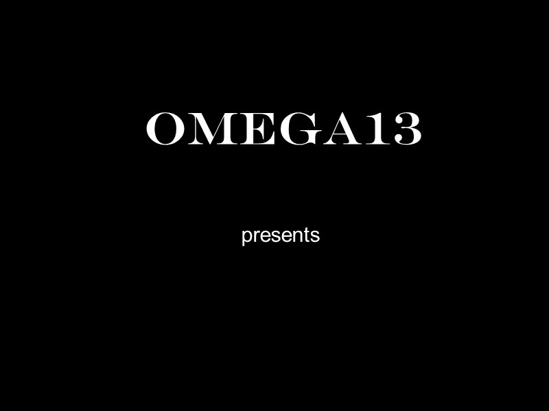 OMEGA13 presents